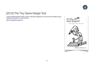 [2012] The Tiny Game Design Tool
A small, portable booklet created in order to help game designers to come up with cool id...