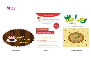 Artes


                                           EMBALAGEM DE BOMBOM




            ura
          LaLanches                                 TRUFA
                                                     DE


                  81 8786-2876




   Etiqueta adesiva              Pan eto       Embalagem de Bombom
 