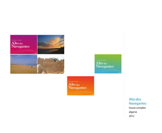 Venha conhecer o “seu” Algarve...




                                    CA IMÓVEIS |




                                                                                                      Venha conhecer o “seu” Algarve...




                                                                                                                                          CA IMÓVEIS |




                                                   Venha conhecer o “seu” Algarve...




                                                                                       CA IMÓVEIS |




                                                                                                                                                         Alto dos
                                                                                                                                                         Navegantes
                                                                                                                                                         house complex
                                                                                                                                                         algarve
                                                                                                                                                         2012
 