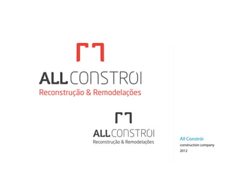 All Constrói
construction company
2012
 