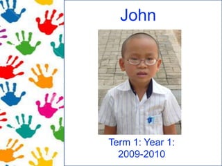 John Term 1: Year 1: 2009-2010 