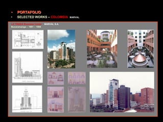 • PORTAFOLIO
• SELECTED WORKS – COLOMBIA MARVAL
LA TRIADA Business Center MARVAL S.A.
Bucaramanga – 1991 – 1994
 
