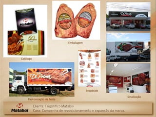 Embalagem




Catálogo




                                         Broadside

                                                     Sinalização
     Padronização de Frota
 