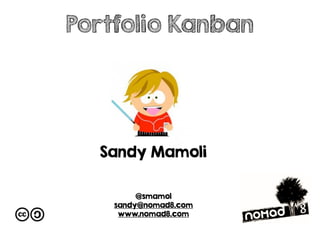 Sandy Mamoli
@smamol
sandy@nomad8.com
www.nomad8.com
Portfolio Kanban
AgileAustralia Quiz: bit.ly/agileoz1
Or pull down from the session description in the app
 