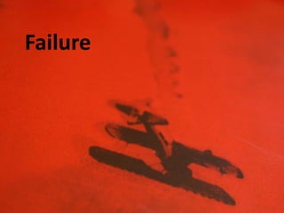 Failure
 