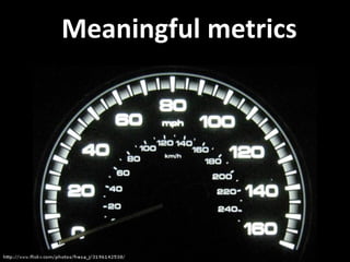 Meaningful metrics
 