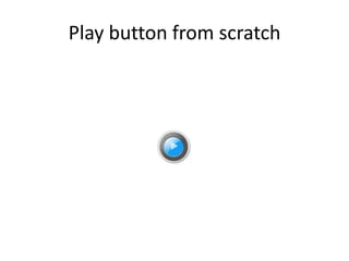 Play button from scratch