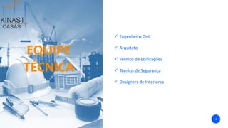 EQUIPE
TÉCNICA
3
6
✓ Engenheiro Civil
✓ Arquiteto
✓ Técnico de Edificações
✓ Técnico de Segurança
✓ Designers de Interiores
 