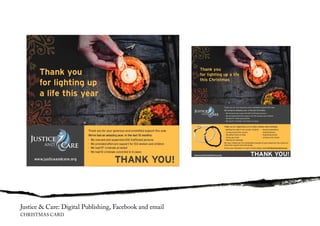 Justice & Care: Digital Publishing, Facebook and email
CHRISTMAS CARD
 