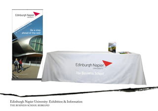 Edinburgh Napier University: Exhibition & Information
THE BUSINESS SCHOOL REBRAND
 