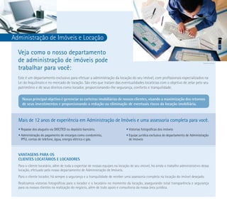 Imagem ilustrativa



Administração de Imóveis e Locação

  Veja como o nosso departamento
  de administração de imóveis pode                                                                                                    Imagem ilustrativa


  trabalhar para você:
  Este é um departamento exclusivo para efetuar a administração da locação do seu imóvel, com profissionais especializados na
  Lei do Inquilinato e no mercado de locação. São eles que tratam das eventualidades locatícias com o objetivo de zelar pelo seu
  patrimônio e de seus direitos como locador, proporcionando-lhe segurança, conforto e tranquilidade.

    nosso principal objetivo é gerenciar as carteiras imobiliárias de nossos clientes, visando a maximização dos retornos
    de seus investimentos e proporcionando a redução ou eliminação de eventuais riscos da locação imobiliária.



  Mais de 12 anos de experiência em Administração de Imóveis e uma assessoria completa para você.
  • Repasse dos aluguéis via DOC/TED ou depósito bancário.                    • Vistorias fotográficas dos imóveis
  • Administração do pagamento de encargos como condomínio,                   • Equipe jurídica exclusiva do departamento de Administração
    IPTU, contas de telefone, água, energia elétrica e gás.                     de Imóveis



  Vantagens para os
  clientes locatários e locadores
  Para o cliente locatário, além de toda a expertise de nossas equipes na locação de seu imóvel, há ainda o trabalho administrativo dessa
  locação, efetuado pelo nosso departamento de Administração de Imóveis.
  Para o cliente locador, há sempre a segurança e a tranquilidade de receber uma assessoria completa na locação do imóvel desejado.
  Realizamos vistorias fotográficas para o locador e o locatário no momento da locação, assegurando total transparência e segurança
  para os nossos clientes na realização do negócio, além de todo apoio e consultoria da nossa área jurídica.
 