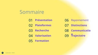 Tous droits réservés 15/01/2026
Sommaire
Présentation
Plateformes
Recherche
Valorisation
Formation
Rayonnement
Distinction...