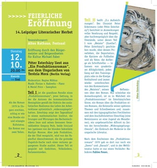 PéterEsterházy
Veranstaltungsort:
Altes Rathaus, Festsaal
Eröffnung durch den Bürger­
meister und Beigeordneten
für Kultur Michael Faber
Moderation: Regine Möbius
Musik: Florian v. Radowitz – Piano
& Meriel Price – Saxophon
Teil I ist die grandiose Parodie eines
„Produktionsromans“, jener Gattung, in
der die Autoren der kommunistischen
Hemisphäre gemäß der Doktrin des sozia­
listischen Realismus das Leben der Arbei­
terklasse optimistisch „widerzuspiegeln“
hatten. Esterházy zeigt den Tagesablauf
in einem mathematischen Institut, die
Irrungen und Wirrungen des Rechentech­
nikers Imre und seines Genossen Gene­
raldirektor Gregory Peck, beide hin(und
her­)gerissen von der blonden Sekretärin
Marilyn Monroe. Aber jede Produktion,
die der Titel verspricht, wird von der Pa­
pierflut überschwemmt, die die groteske
Slapstick­Suche nach einer verloren ge­
gangenen Studie auslöst. Dieser Teil ist
gespickt mit Gedichten, Volksliedern,
Parlamentsreden.
Teil II heißt „E.s Aufzeich­
nungen“. Der Chronist Peter
Eckermann (oder Péter Esterhá­
zy?) berichtet in Anmerkungen
voller Verehrung und Respekt,
aber hochvergnüglich über die
Umstände, unter denen Teil
I vom „Meister“ (Goethe?,
Péter Esterházy?) geschrie­
ben wurde, über dessen Pri­
vatleben, die Deportation,
die Karriere als Fußballer
und als Vater, die Anfän­
ge als Schriftsteller — in
Szenen von gnadenlo­
ser Alltäglichkeit, jeden
Gang auf den Trainings­
platz oder in die Kneipe
festhaltend und immer
wieder unterbrochen
von den Kommentaren
des „Meisters“, seinen Reflexio­
nen über den Roman. Nur scheinbar ein
Anmerkungsteil, ist es in Wahrheit ein
„Produktionsroman“ im Esterházy’schen
Sinne, ein Roman über die Produktion ei­
nes Romans, die Keimzelle seiner späteren
Themen und Schreibweisen und, zusam­
men mit den typographischen Frechheiten
und dem bischofsvioletten Umschlag (eine
Reminiszenz an eine Jugend als Messdie­
ner), ein ungeheuerlicher Affront zu Zei­
ten der herrschenden „Widerspiegelungs­
theorie“, der Einbruch der Moderne in die
ungarische Literatur.
Nach dem Erscheinen des „Produktions­
romans“ 1979 gab es dort nur noch ein
„Davor“ und „Danach“, und in der Weltli­
teratur hatte er nur einen Vorläufer: Na­
bokovs Fahles Feuer.
Als der Roman
1979 in Un­
garn erschien,
schlug er wie
eine Bombe ein
und erlangte
Kultstatus.
Ein Roman aus
zwei Teilen.
Péter Esterházy liest aus
„Ein Produktionsroman“,
aus dem Ungarischen von
Terézia Mora (Berlin Verlag)
20.00 Uhr
Eintritt
>>> frei
_2_ _3_
>>>>> FEIERLICHE
Eröffnung
14.Leipziger Literarischer Herbst
49. birne_seitenZW 32_ 98 x 210.indd 2-3 14.09.2010 12:51:35 Uhr
 