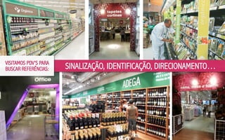 VISITAMOS PDV’S PARA
BUSCAR REFERÊNCIAS:

SINALIZAÇÃO, IDENTIFICAÇÃO, DIRECIONAMENTO…

 