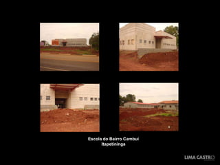 Escola do Bairro Cambuí
      Itapetininga
 