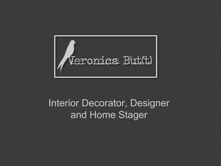Interior Decorator, Designer and Home Stager 