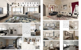 I N T E R I O R
D E S I G N
Q a t a r, V i l l a
I n t e r i o r
D e s i g n .
-NeoClassic-
style was the
d e m a n d
of the client.
A p a r t m e n t
I n t e r i o r
D e s i g n , i n
C e n g e l K o y ,
I s t a n b u l .
F u r n i t u r e
d e s i g n e d
to capture the
maximum view of
the Bosphorus.
 