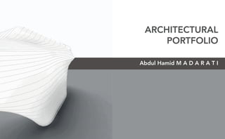 ARCHITECTURAL
PORTFOLIO
Abdul Hamid M A D A R A T I
 