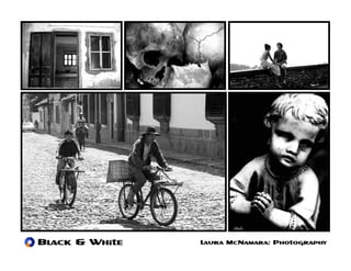 Black & White   Laura McNamara: Photography
 
