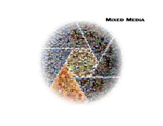 Mixed Media
 