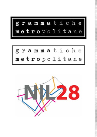 grammatiche
g e t rm m a l i tc h e
m r a opo t i ane
metropolitane
grammatiche
g e t rm m a l i tc h e
m r a opo t i ane
metropolitane
 