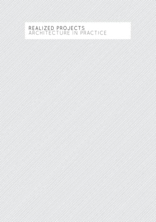 REALIZED PROJECTS
ARCHITECTURE IN PRACTICE
 