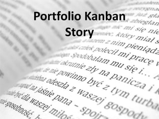 Portfolio Kanban
      Story
 