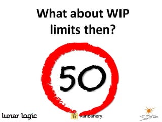 What about WIP
 limits then?



   5O
 