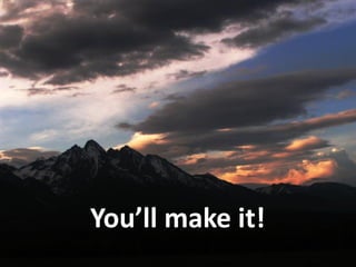 You’ll make it!
 