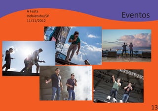 A Festa
Indaiatuba/SP
11/11/2012
                Eventos




                          13
 