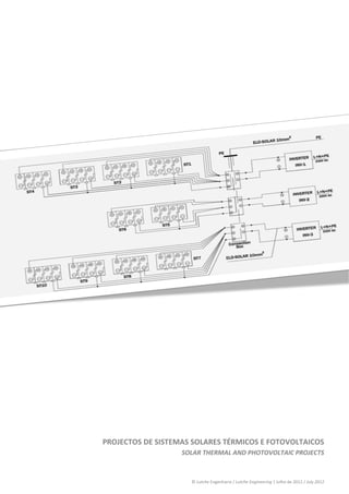  
 
 
 
 
 
 
 
 
 
 
 
 
 
 
 
 
 
 
 
 
 
 
 
 
 
 
 
 
 
 
 
 
 
 
 
 
 
 
 
 
 
 
 
 
 
 
 
 
 
    PROJECTOS DE SISTEMAS SOLARES TÉRMICOS E FOTOVOLTAICOS 
                       SOLAR THERMAL AND PHOTOVOLTAIC PROJECTS 
      


                         © Lutche Engenharia / Lutche Engineering | Julho de 2012 / July 2012 
 