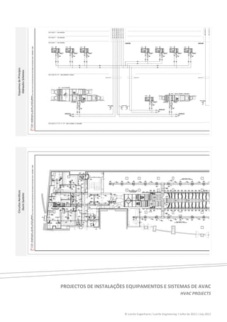  
 
    Esquemas de Princípio 
      Hidraulics Schemes 




                                                   




                                                   
    Circuitos Aerólicos 
      Ducts Systems 




                                                   




 
 
 
 
 
                             PROJECTOS DE INSTALAÇÕES EQUIPAMENTOS E SISTEMAS DE AVAC 
                                                                                                  HVAC PROJECTS 
                                 


                                                      © Lutche Engenharia / Lutche Engineering | Julho de 2012 / July 2012 
 