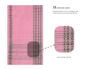 HANDMADE SAREE 
Sample prototype of saree on handloom with 
extra warp weave using cotton and silk yarn. 
zoom out image of border 
 
