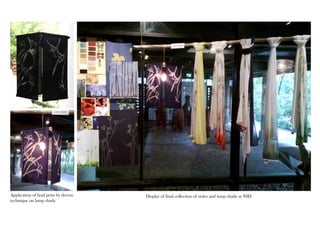 Application of final print by devore 
technique on lamp shade 
Display of final collection of stoles and lamp shade at NID 
 