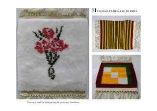 HANDWOVEN RUG AND DURRIES 
This rug is made by hand picking the yarns on a handloom. 
 