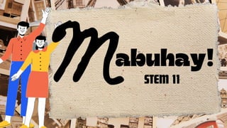 Mabuhay!
STEM 11
 
