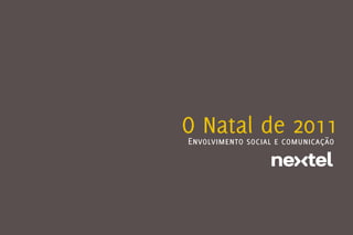 O Natal de 2011
Envolvimento social e comunicação
 