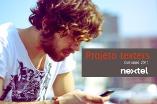 Projeto texters
        Outubro 2011
 
