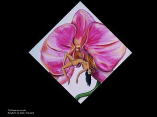 Orchidee en vrouw.
Acrylverf op doek. Vrij werk.
Acrylverf op doek. Vrij werk.
 