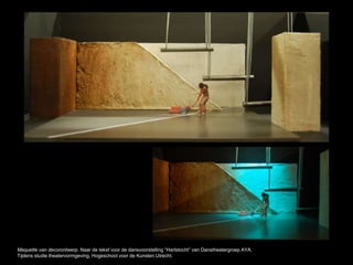 Maquette van decorontwerp. Naar de tekst voor de dansvoorstelling “Hartstocht” van Danstheatergroep AYA.
Tijdens studie theatervormgeving, Hogeschool voor de Kunsten Utrecht.
 