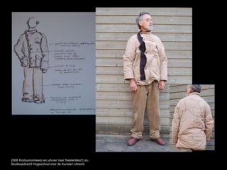 2008 Kostuumontwerp en uitvoer naar theatertekst Lulu.
Studieopdracht Hogeschool voor de Kunsten Utrecht.
 