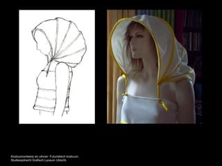 Kostuumontwerp en uitvoer. Futuristisch kostuum.
Studieopdracht Grafisch Lyceum Utrecht.
 