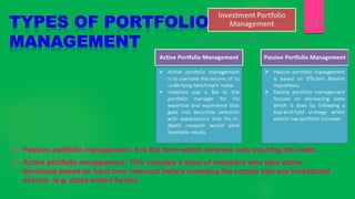  Passive portfolio management: It is the form which involves only tracking the index.
 Active portfolio management: This...
