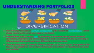  One of the key concepts in portfolio management is the wisdom of diversification—which
simply means not to put all your ...