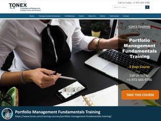 TONEX TRAINING
Portfolio
Management
Fundamentals
Training
3 Days Course
Call Us Today:
+1-972-665-9786
TAKE THIS COURSE
Portfolio Management Fundamentals Training
https://www.tonex.com/training-courses/portfolio-management-fundamentals-training/
 
