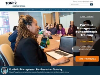 TONEX TRAINING
Portfolio
Management
Fundamentals
Training
3 Days Course
Call Us Today:
+1-972-665-9786
TAKE THIS COURSE
Portfolio Management Fundamentals Training
https://www.tonex.com/training-courses/portfolio-management-fundamentals-training/
 