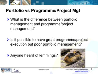Portfolio vs Programme/Project Mgt
 What is the difference between portfolio
  management and programme/project
  managem...