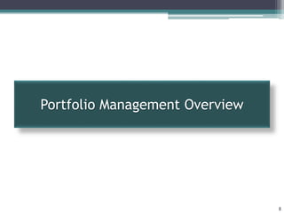 Portfolio Management Overview
8
 