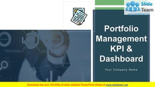 Portfolio
Management
KPI &
Dashboard
Yo u r C o m p a n y N a m e
 