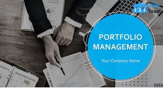 PORTFOLIO
MANAGEMENT
Your Company Name
 